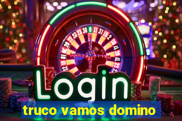 truco vamos domino